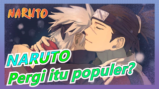 NARUTO|Dunia dimana pergi adalah hal populer|Kata Perpisahan-Tak peduli jadi apa, aku mencintaimu