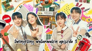 TWINGKLING WATERMELON EPISODE 3 ENG SUB