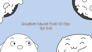 Compilation of Animation World Of Akyo Eps 11-12