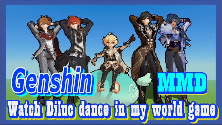 [Genshin  MMD]  Watch Diluc dance in my world game