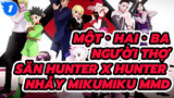 Một・Hai・Ba / 10 mô hình | Người thợ săn Hunter x Hunter Nhảy MikuMiku MMD_1