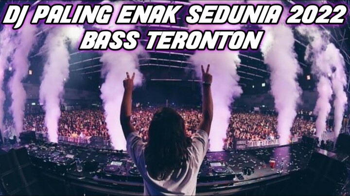 DJ PALING ENAK SEDUNIA 2022 BASS TERONTON - DJ SUPER FULL BASS REMIX TERBARU 2022