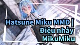 [Hatsune Miku MMD] Điệu nhảy MikuMiku | TDA Âm nhạc Miku
