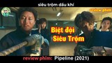 biệt đội Siêu Trộm chỉ thích Trộm Dầu Khí - review phim Pipeline