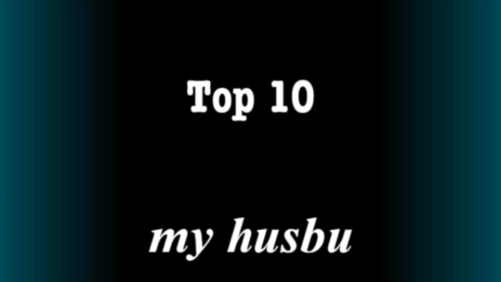 top 10 my husbu