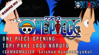 ONE PIECE - OPENING TAPI LAGU NARUTO #ONE PIECE[AMV]