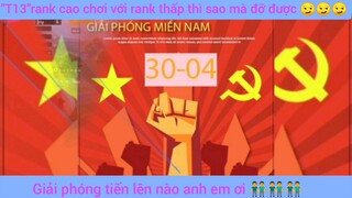 Top 13 rank cao chơi về rank thấp thì sao mà đỡ được  #giaiphongmaohiembilibili