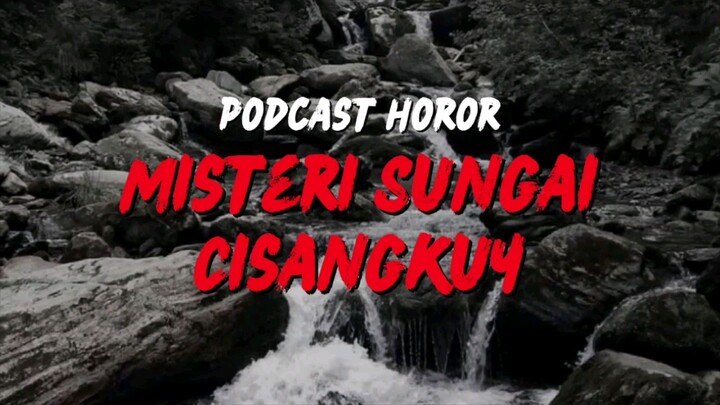 MISTERI SUNGAI CISANGKUY ! Pengalaman asli mamangku .... #horor #misteri #podcast