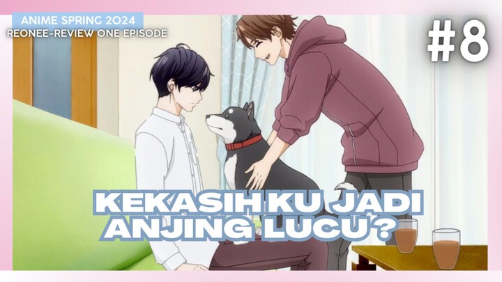 Kekasihku Jadi Anjing Lucu?#8