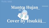 [Cover] Mantra Hujan - Kobo Kanaeru Acoustic Version by Itsukiii