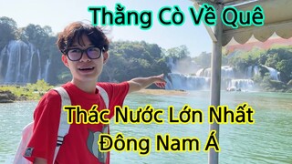 Vlog 1 Ngày Về Thăm Quê Của Thằng Cò | Rview Thác Bản Giốc Lớn Nhất Đông Nam Á