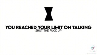 You've reached your limit talking.
