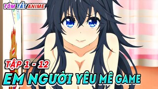 Có Vợ Nhờ Chơi Game (Tập 1 - 12) | Tóm Tắt Anime | Cam Anime Review