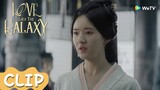 MULTISUB | EP49 Clip | Buyi's biological father is General Huo Chong? | WeTV | Love Like The Galaxy