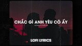 Lofi Lyrics/ chắc Gì Anh Yêu Cô Ấy - Hương Ly