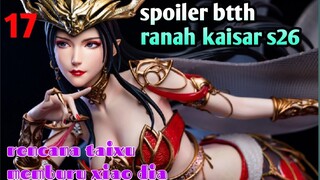 Batle Through The Heavens Ranah Kaisar S26 Part 17 : Rencana Taixu Membunuh Xiao Yan