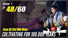 【Lan Qi Shi Wa Nian】S1 EP 48 - Cultivating For 100K Years | Multisub