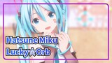 Hatsune Miku|[MMD] Lucky☆Orb