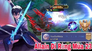 TOP Allain | Allain Đi Rừng Mùa 23 Tưởng Không Mạnh Nhưng Mạnh Không Tưởng✓