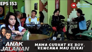 MAMA CURHAT KE BOY, RENCANA MAU CERAI - ANAK JALANAN 153