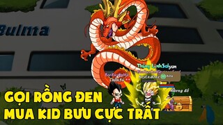 Gọi Rồng Online - Gọi Rồng Thần Sao Đen Mua Kid Buu Cực Trất