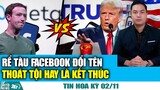 Facebook đổi tên, Kế Hoạch "VE SẦU THOÁT XÁC" Hay là Đại Họa trước Truth Social của TT Trump