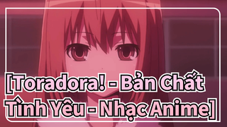 Toradora! - Bản Chất Tình Yêu - Nhạc Anime