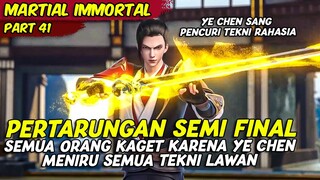 EPISODE 41 | MARTIAL IMMORTAL | PERTARUNGAN SEMI FINAL YE CHEN MELAWAN SENIOR TERKUAT ZHENGYANG