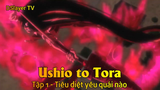 Ushio to Tora Tập 1 - Tiêu diệt yêu quái nào