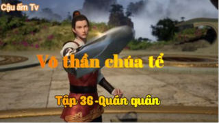 Võ thần chúa tể_Tập 36-Quán quân