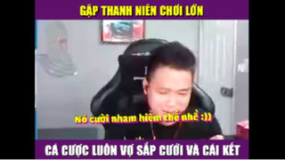 Gặp thanh niên chơi lớn cá cược luôn vợ sắp cưới và cái kết