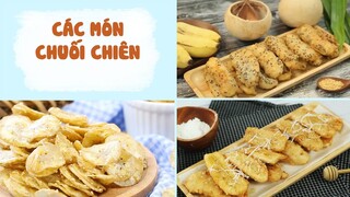 Giòn Thơm Các Món CHUỐI CHIÊN Với Công Thức Đơn Giản