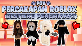 POV PERCAKAPAN ROBLOX✨| Bestie Yang Jahat 🥺|Roblox indonesia🇮🇩