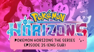 POKEMON HORIZONS THE SERIES EP 25 (ENG SUB)