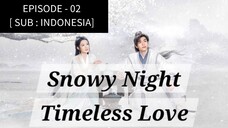 🇨🇳 Snowy Night: Timeless Love [ Episode 02 - INDO SUB]