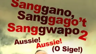 Sanggano, sanggago't sanggwapo 2: Aussie! Aussie! (O sige)