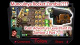 Push Adventure Level Plant Vs Zombie 2 Part 7... Munculnya Rocket Zombieee
