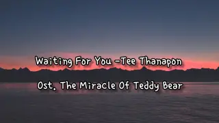 Waiting For You - Tee Thanapon ost. The Miracle Of Teddy Bear [lirik dan terjemahan]