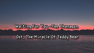 Waiting For You - Tee Thanapon ost. The Miracle Of Teddy Bear [lirik dan terjemahan]