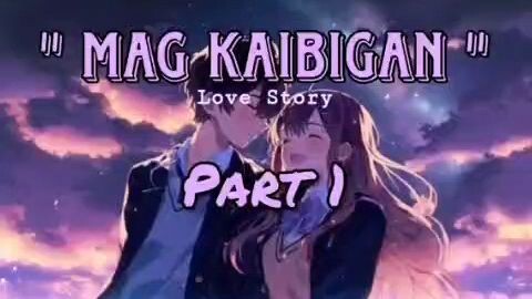 Mag Kaibigan Love Story Part 1
