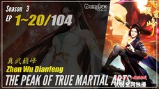 【Zhenwu Dianfeng】 Season 3 Ep. 1~20 (93-112) - The Peak Of True Martial Arts | Donghua - 1080P