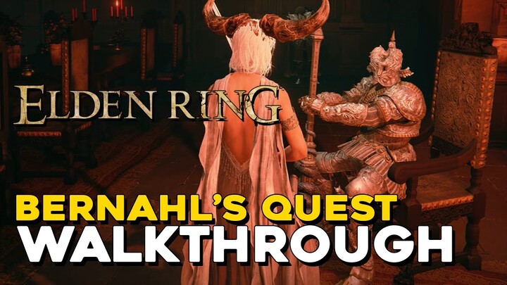 Elden Ring Bernahl's Quest Walkthrough NPC Guide