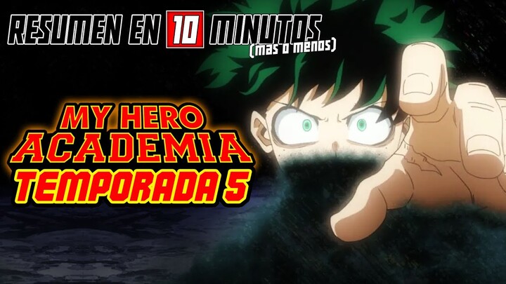 🔷 Boku No Hero Academia | Resumen en 10 Minutos (más o menos) | TEMPORADA 5