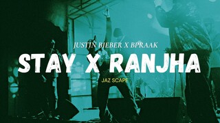 Stay x Ranjha (JAZ Scape Mashup) • Bpraak • Justin Bieber • Jasleen Royal