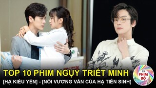 Top 10 Phim Của "Ngụy Triết Minh", Nam Chính [Hạ Kiều Yến] Trong [Nỗi Vương Vấn Của Hạ Tiên Sinh]