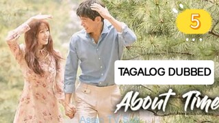 ABOUT TIME EP5 TAGALOG DUBBED