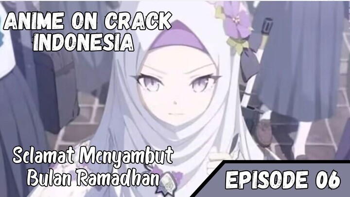 Selamat Menyambut Bulan Suci Ramadhan | Anime on Crack Season 4 Episode 6
