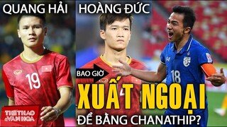 Sau thất bại tại AFF Cup, Quang Hải và Hoàng Đức có nên xuất ngoại để tỏa sáng được như Chanathip?