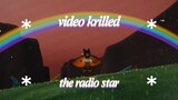Video krilled the radio star | Sky cotl MV