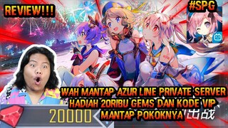 WAH MANTEP PARAH POKOKNYA 20RIBU GEMS DAN GIFT CODE VIP DI GAME AZUR LANE PRIVATE SERVER AYO GAS